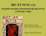 Hic et nunc (a) il poetico incontro (inconscio) del qui ed ora (o del qui e mai)